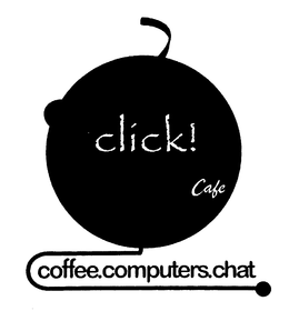 CLICK! CAFE COFFEE.COMPUTERS.CHAT trademark