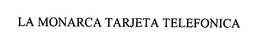 LA MONARCA TARJETA TELEFONICA trademark