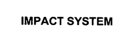 IMPACT SYSTEM trademark