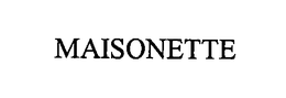 MAISONETTE trademark