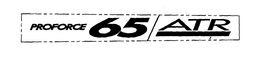 PROFORCE 65 ATR trademark