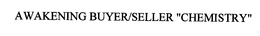 AWAKENING BUYER/SELLER "CHEMISTRY" trademark