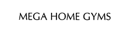 MEGA HOME GYMS trademark
