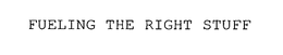 FUELING THE RIGHT STUFF trademark