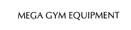 MEGA GYM EQUIPMENT trademark
