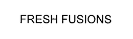 FRESH FUSIONS trademark