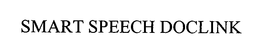 SMART SPEECH DOCLINK trademark