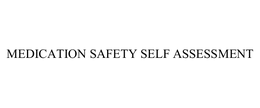 MEDICATION SAFETY SELF ASSESSMENT trademark