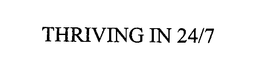 THRIVING IN 24/7 trademark