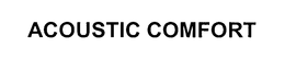 ACOUSTIC COMFORT trademark