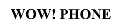 WOW! PHONE trademark