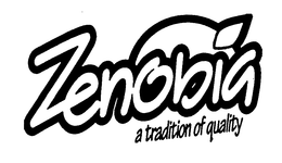 ZENOBIA A TRADITION OF QUALITY trademark