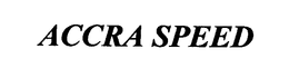 ACCRA SPEED trademark