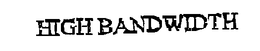 HIGH BANDWIDTH trademark