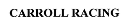 CARROLL RACING trademark