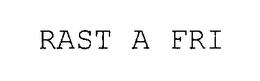 RAST A FRI trademark