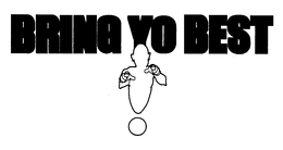 BRING YO BEST trademark