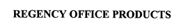 REGENCY OFFICE PRODUCTS trademark