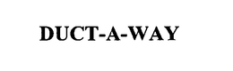 DUCT-A-WAY trademark