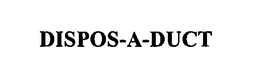 DISPOS-A-DUCT trademark