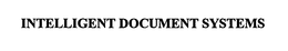 INTELLIGENT DOCUMENT SYSTEMS trademark