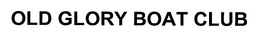 OLD GLORY BOAT CLUB trademark