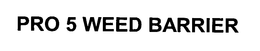 PRO 5 WEED BARRIER trademark