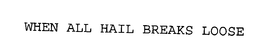 WHEN ALL HAIL BREAKS LOOSE trademark