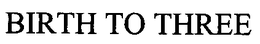 BIRTH TO THREE trademark