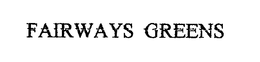 FAIRWAYS GREENS trademark