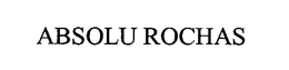 ABSOLU ROCHAS trademark