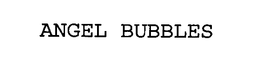 ANGEL BUBBLES trademark