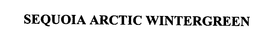 SEQUOIA ARCTIC WINTERGREEN trademark