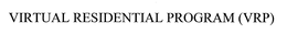 VIRTUAL RESIDENTIAL PROGRAM (VRP) trademark