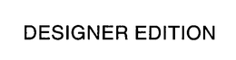 DESIGNER EDITION trademark