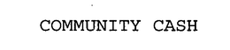 COMMUNITY CASH trademark
