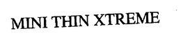 MINI THIN XTREME trademark