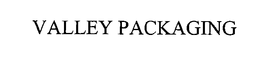 VALLEY PACKAGING trademark