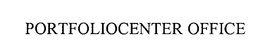 PORTFOLIOCENTER OFFICE trademark