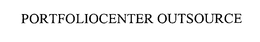 PORTFOLIOCENTER OUTSOURCE trademark