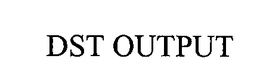 DST OUTPUT trademark