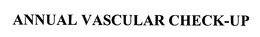 ANNUAL VASCULAR CHECK-UP trademark