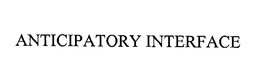 ANTICIPATORY INTERFACE trademark