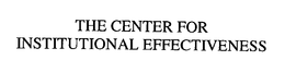 THE CENTER FOR INSTITUTIONAL EFFECTIVENESS trademark