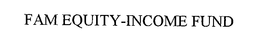 FAM EQUITY-INCOME FUND trademark