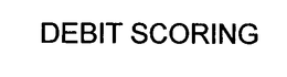 DEBIT SCORING trademark