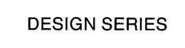 DESIGN SERIES trademark