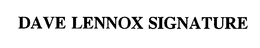 DAVE LENNOX SIGNATURE trademark
