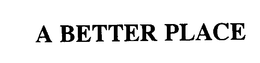 A BETTER PLACE trademark