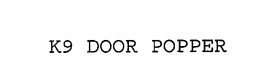 K9 DOOR POPPER trademark